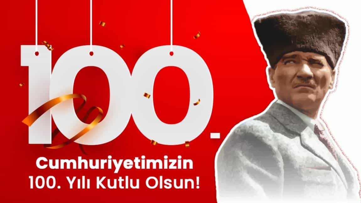 CUMHURİYETİMİZİN 100. YILI KUTLU OLSUN